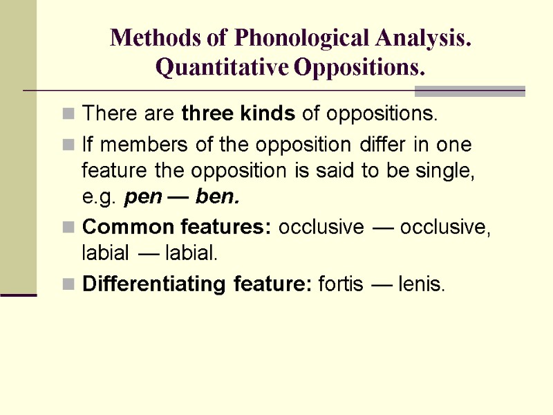 Methods of Phonological Analysis. Quantitative Oppositions. There are three kinds of oppositions.  If